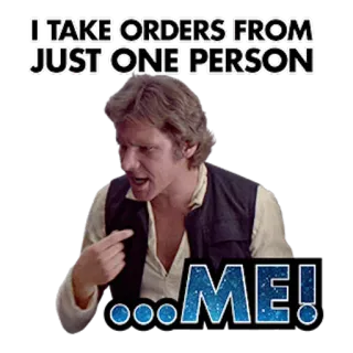 🙄 Han Solo Star Wars I TAKE ORDERS FROM JUST ONE PERSON
...ME! han solo, star wars, ribelle, film, sicuro di sé telegram sticker