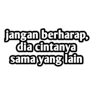 🙈 jangan berharap, dia cintanya sama yang lain Indonésia, Amor, Triste, Relacionamento, Coração Partido whatsapp sticker