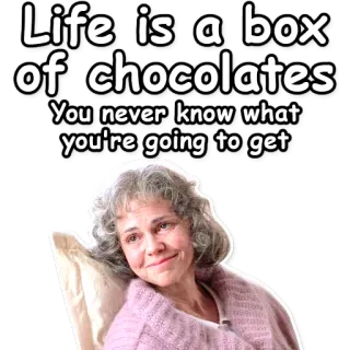 🍫 Forrest Gump Life is a box of chocolates
You never know what you're going to get movie quote, chocolate, life, uncertainty, Forrest Gump telegram sticker