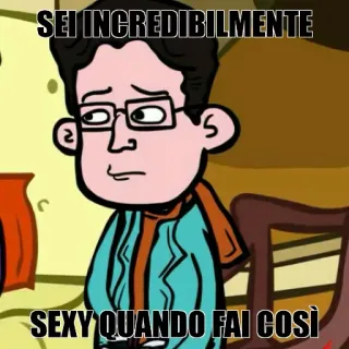 😅 SEI INCREDIBILMENTE SEXY QUANDO FAI COSÌ Meme, Italiano, Divertente, Cartone animato, Testo, Sexy telegram sticker