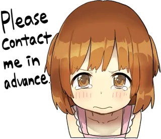 😢 Please contact me in advance. аниме, плачет, девушка, пожалуйста, контакт, вперед telegram sticker