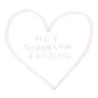 💗 HEY THANKS FOR EXISTING corazón, amor, positivo, gracias, existente, agradecimiento, saludo telegram sticker