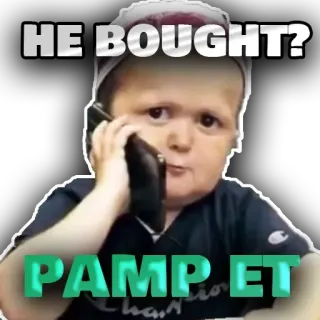 🙌 HE BOUGHT?
PAMP ET whatsapp sticker