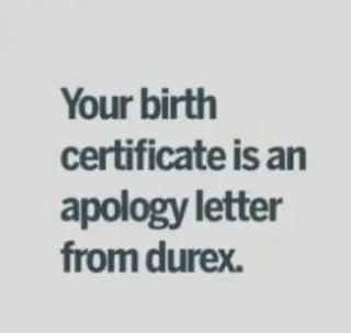 🚶 Your birth certificate is an apology letter from durex. смешно, юмор, саркастический, оскорбление whatsapp sticker