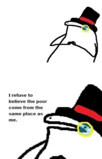 🧐 I refuse to believe the poor come from the same place as me. monocle, top hat, rich, poor, meme, florkofcows telegram sticker