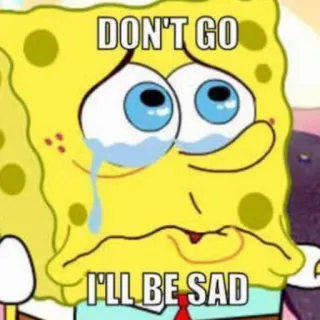 🥺 SpongeBob SquarePants DON'T GO
I'LL BE SAD spongebob, sad, cry, cartoon, emotional, yellow telegram sticker