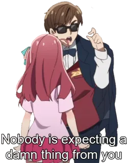 😒 Nobody is expecting a damn thing from you Аниме, Чёрт, Оскорбление, Ожидание telegram sticker
