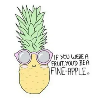 😉 IF YOU WERE A FRUIT, YOU'D BE A FINE-APPLE. Ananas, Obst, Wortspiel, süß, lustig, Brille, Essen whatsapp sticker
