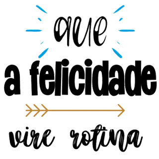 👣 que a felicidade vire rotina felicidade, rotina, citação, português, positivo, seta telegram sticker