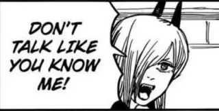 🤍 Power Chainsaw Man DON'T TALK LIKE YOU KNOW ME! Anime, Manga, Chainsaw Man, Power, Fumetto whatsapp sticker