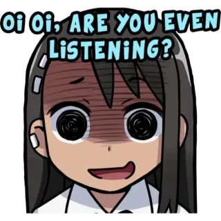 👀 Nagatoro Don't Toy with Me, Miss Nagatoro Oi Oi, ARE YOU EVEN LISTENING? Аниме, Мисс Нагаторо, Слушает, Ой-ой, Раздражен, Манга telegram sticker