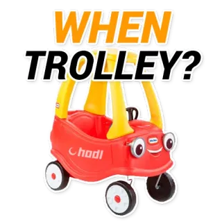 🚗 WHEN TROLLEY? carrello, macchinina, auto, bambino, giocare, hodl, cripto telegram sticker