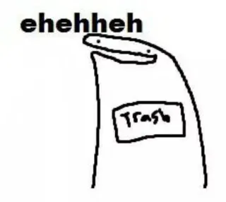 🦦 ehehhheh Trash sampah, humor, meme, lucu, coretan, sarkasme telegram sticker