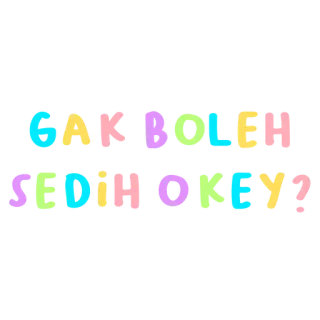 💬 GAK BOLEH SEDIH OKEY? testo, indonesiano, parole, gak boleh sedih okey?, colorato, pastello whatsapp sticker