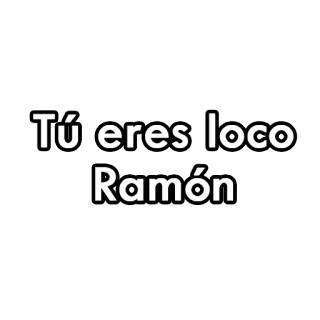 😂 Ramón Tú eres loco Ramón испанский, безумный, имя, смешной, оскорбление telegram sticker