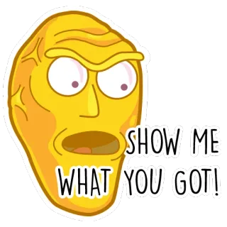 🤔 SHOW ME WHAT YOU GOT! rick y morty, enséñame lo que tienes, serie tv, pegatina, gracioso, meme telegram sticker