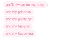 💞 you'll always be my baby
and my princess
and my pretty girl
and my babygirl
and my happiness love, affection, cute, baby, princess, pretty girl, babygirl, happiness telegram sticker
