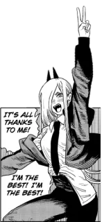 🥇 Power Chainsaw Man IT'S ALL THANKS TO ME!
I'M THE BEST! I'M THE BEST! Anime, Mangá, Power, Chainsaw Man telegram sticker