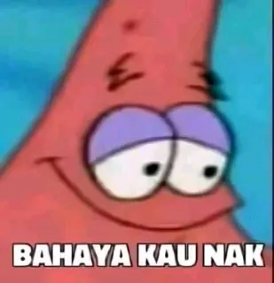😌 Patrick Star SpongeBob SquarePants BAHAYA KAU NAK 派大星, 海绵宝宝, 卡通, 表情包, 搞笑 telegram sticker
