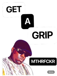 ✊ The Notorious B.I.G. GET
A
GRIP
MTHRFCKR rapper, música, ofensivo, Biggie Smalls, hip hop whatsapp sticker