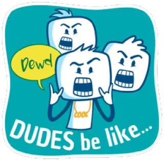 😋 DEWD
DUDE'S be like... tipo, arrabbiato, cartone animato, figo, espressione telegram sticker
