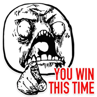 👉 YOU WIN THIS TIME มีม, Rage face, คุณชนะ, ขำขัน, มีมอินเทอร์เน็ต, Trollface, ตลก telegram sticker