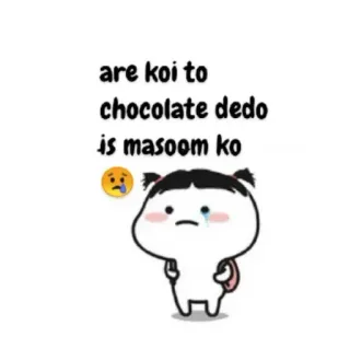 😢 are koi to
chocolate dedo
is masoom ko sô cô la, kawaii, dễ thương, hoạt hình, meme telegram sticker