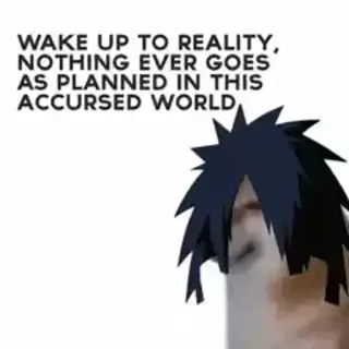 🥺 Madara Uchiha Naruto WAKE UP TO REALITY, NOTHING EVER GOES AS PLANNED IN THIS ACCURSED WORLD telegram sticker