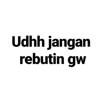 🤙 Udh jangan rebutin gw telegram sticker