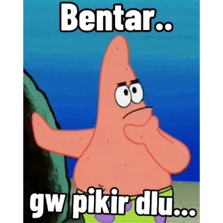 🤡 Patrick Star SpongeBob SquarePants Bentar.. gw pikir dlu... patrick star, spongebob, thinking, meme, cartoon telegram sticker