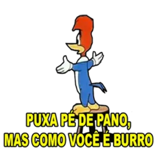 🤦‍♂ Woody Woodpecker PUXA PÉ DE PANO, MAS COMO VOCÊ É BURRO woody woodpecker, desenho animado, insulto, ofensivo telegram sticker