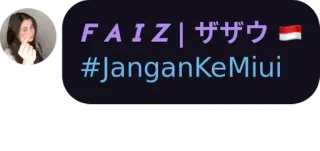 ⚫ FAIZ ザザウ
#JanganKeMiui name, hashtag, Indonesian flag telegram sticker