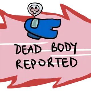😩 Among Us DEAD BODY REPORTED Among Us, cadavre, signalé, gaming, jeu vidéo, équipier whatsapp sticker