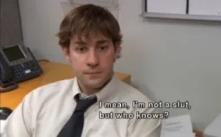 🍆 I mean, I'm not a slut, but who knows? the office, jim halpert, comédie, drôle, mème telegram sticker