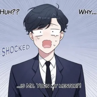 🐚 HUH?? WHY...
SHOCKED
...IS MR. YOON MY MENTOR?! whatsapp sticker