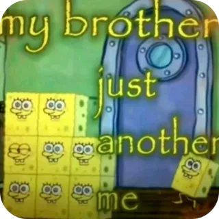 🧽 SpongeBob SquarePants my brother just another me whatsapp sticker
