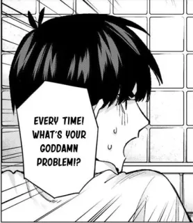 😠 EVERY TIME! WHAT'S YOUR GODDAMN PROBLEM!? Anime, Manga, Balon ucapan, Marah, Frustrasi whatsapp sticker