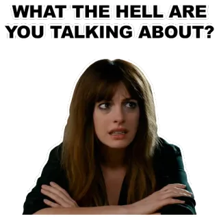 👄 WHAT THE HELL ARE YOU TALKING ABOUT? Meme, Confuso, Domanda, Espressione, Infastidito, Chiedendo telegram sticker