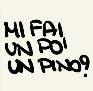 🍆 MI FAI UN PO' UN PINO? telegram sticker