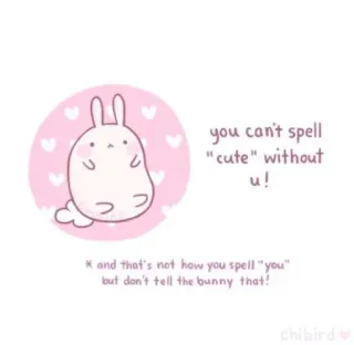 🐝 you can't spell "cute" without u!
* and that's not how you spell "you" but don't tell the bunny that! милый, кролик, каваий, душевный, позитивный, шутка, каламбур whatsapp sticker