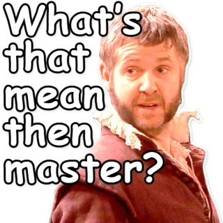 ❓ What's that mean then master? domanda, umorismo, meme, curioso, pensiero, espressioni telegram sticker