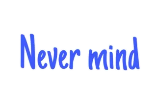 🇬🇧 Never mind Teks, Ekspresi, Frasa, Biru whatsapp sticker