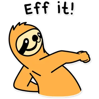 😉 Eff it! ленивец, мультик, да ну нафиг, животное, смешной, мем whatsapp sticker