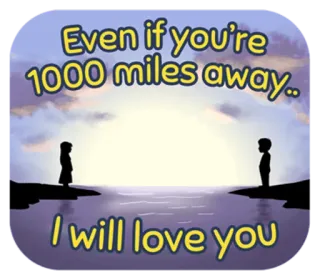 ❤ Even if you're 1000 miles away.. I will love you tình yêu, khoảng cách, mối quan hệ, tình cảm, hình bóng, hoàng hôn, đại dương, bầu trời whatsapp sticker