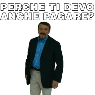 😡 PERCHE TI DEVO ANCHE PAGARE? italien, question, payer, homme, dépense whatsapp sticker