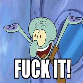 😌 Squidward SpongeBob SquarePants FUCK IT! Squidward, Spongebob, sumpah serapah, menyinggung, kartun, Nickelodeon telegram sticker