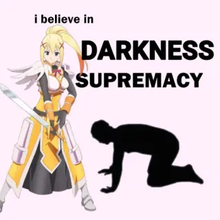 🙇 Darkness Konosuba i believe in DARKNESS SUPREMACY Аниме, Тьма, Konosuba, Мем, Превосходство, Фанатское творчество telegram sticker