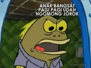 😤 ANAK BANGSAT
PAGI PAGI UDAH
NGOMONG JOROK spongebob, ikan, marah, hinaan, meme whatsapp sticker