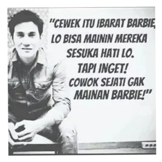 🖼 CEWEK ITU IBARAT BARBIE, LO BISA MAININ MEREKA SESUKA HATI LO. TAPI INGET! COWOK SEJATI GAK MAINAN BARBIE! quote, meme, indonesian, man, relationship, barbie, text, monochrome telegram sticker