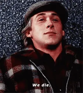 💀 We die. ryan gosling, we sterven, verdrietig, filmcitaat, acteur telegram sticker